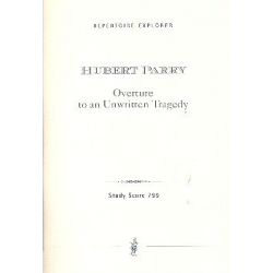 Ouverture to an Unwritten Tragedy : - Sir Charles Hubert Parry