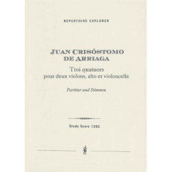 Arriaga, Juan Crisóstomos de : Troi quatuors pour deux violons, alto e - Juan Crisostomo Arriaga