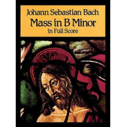 MASS B MINOR : FOR SOLI, MIXED CHORUS - Johann Sebastian Bach