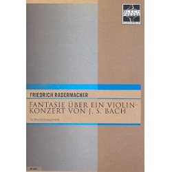 Fantasie über ein Violinkonzert von J.S.Bach : - Friedrich Radermacher