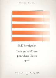 3 grands duos op.61 : pour 2 flûtes - Benoit Tranquille Berbiguier