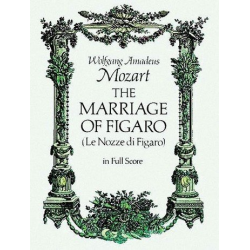 The Marriage of Figaro : -Wolfgang Amadeus Mozart