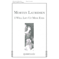 I will lift up mine Eyes : - Morten Lauridsen