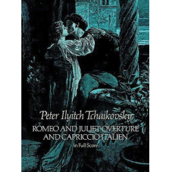 Romeo and Juliet Ouvertuere  and -Piotr Ilich Tchaikowsky (Pyotr Peter Ilyich Iljitsch Tschaikovsky)