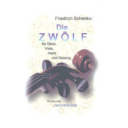 Die Zwölf : für Oboe, Viola, Harfe - Friedrich Schenker