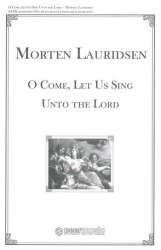 O come let us sing unto the Lord : - Morten Lauridsen