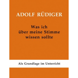 Was ich über meine Stimme wissen - Adolf Rüdiger