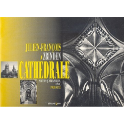 Cathédrale op.83 : pour orgue - Julien-Francois Zbinden