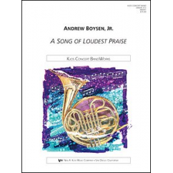 Song of Loudest Praise, A - Andrew Boysen jr.