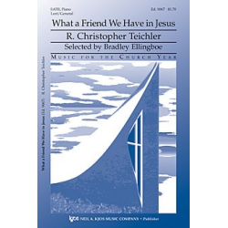 What A Friend We Have In Jesus (SATB) - R. Christopher Teichler