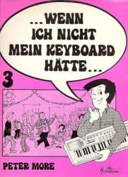 Wenn ich nicht mein Keyboard hätte, Heft 3 - Peter More