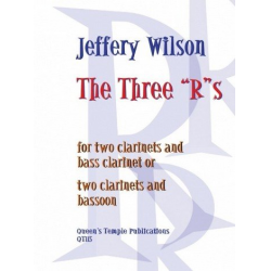 The 3 R's : for 2 clarinets and - Jeffery Wilson