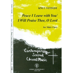 Peace I leave with You  and  I will praise Thee o Lord : - Knut Nystedt