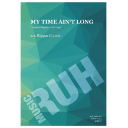 My Time Ain't Long - Traditional / Arr. Claude Rippas