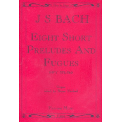 8 short Preludes and Fugues : for organ - Johann Sebastian Bach