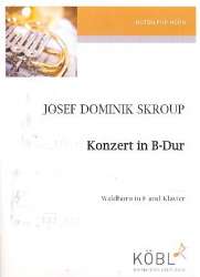 Konzert B-Dur für Horn und Klavier - Josef Dominik Skroup