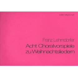 8 Choralvorspiele zu - Franz Lehrndorfer