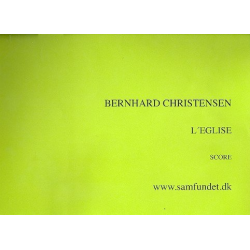 L'Eglise : for organ - Bernhard Christensen