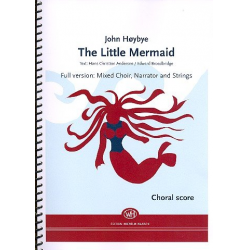 The little Mermaid : for mixed chorus, narrator and strings - Score - John Hoybye