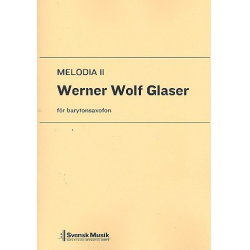 Melodia 2 : für Baritonsaxophon - Werner Wolf Glaser