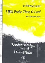 I will praise thee o Lord : - Knut Nystedt