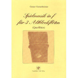 Spielmusik in F : für 3 Altblockflöten - Gustav Gunsenheimer