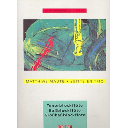 Suitte en Trio : für 3 Blockflöten - Matthias Maute