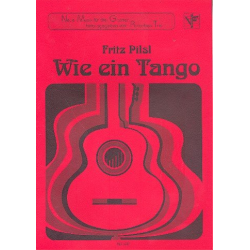 Wie ein Tango : für 3 Gitarren - Fritz Pilsl