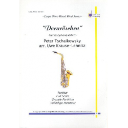 Dornröschen : für 4 Saxophone (SATBar) - Piotr Ilich Tchaikowsky (Pyotr Peter Ilyich Iljitsch Tschaikovsky)