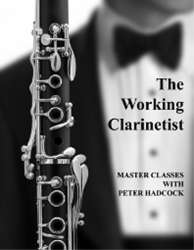 The Working Clarinetist - Master Classes with Peter Hadcock -Peter Hadcock