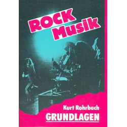 Rockmusik : Die Grundlagen - Kurt Rohrbach