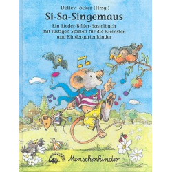 Si Sa Singemaus : Ein Lieder-Bilder-Bastelbuch für Kindergartenkinder - Detlev Jöcker