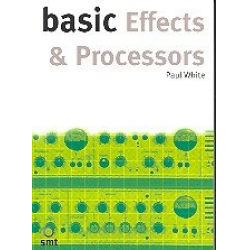 Basic Effects and Processors : - Paul White