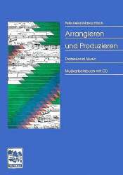Arrangieren und Produzieren (+CD) : - Peter Kellert