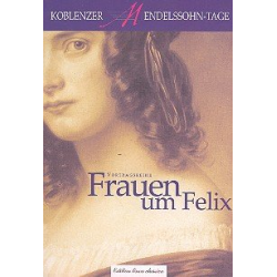 Frauen um Felix : Vortragsreihe der Koblenzer Mendelssohn-Tage 2002