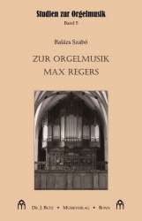 Zur Orgelmusik Max Regers - Balázs Szabó