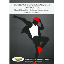 Nothing's gonna change my Love for You -Michael Masser / Arr.Thomas Asanger