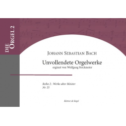 Unvollendete Orgelwerke -Johann Sebastian Bach / Arr.Wolfgang Stockmeier