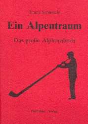 Ein Alpentraum - Das große Alphornbuch -Franz Schüssele