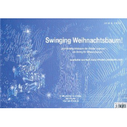 Swinging Weihnachtsbaum! - Swingversion von: Am Weihnachtsbaum die Lichter brennen -Volksweise / Arr.Karl-Heinz Frank-Lindenfelser