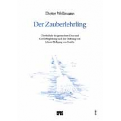 Der Zauberlehrling - Chorballade nach Goethe - Dieter Wellmann