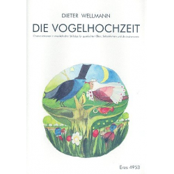 Die Vogelhochzeit - für gem Chor und - Dieter Wellmann