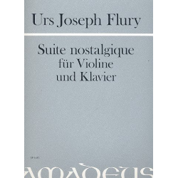 Suite nostalgique - für Violine und Klavier - Urs Joseph Flury