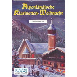 Alpenländische Klarinetten-Weihnacht (Quintett; ab Quartett spielbar) -Traditional / Arr.Gottfried Veit