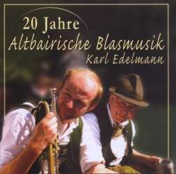 CD "Altbairische Blasmusik 20 Jahre" Karl Edelmann