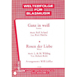 Ganz in weiß / Rosen der Liebe - Rolf Arland / Arr. Willi Löffler