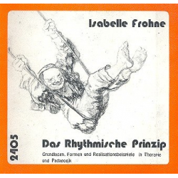 Das rhythmische Prinzip - Grundlagen, - Isabelle Frohne