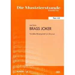 Brass Joker  für Bläser-Quintett und Drum Set -Joe Grain
