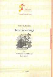 10 Folksongs SmithWV179 : für Trompete - Peter Bernard Smith
