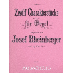 12 Charakterstücke op.156 - - Josef Gabriel Rheinberger